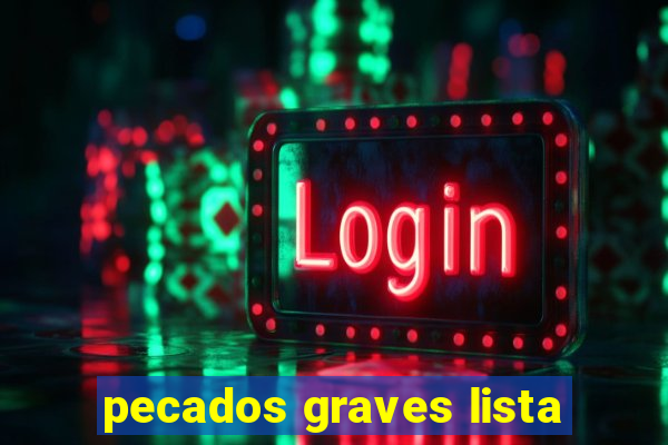 pecados graves lista